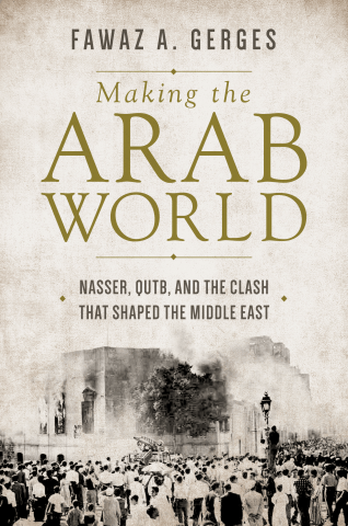 Making the Arab World: Nasser
