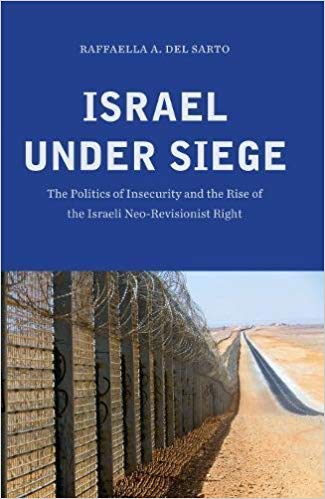 Israel under Siege: The Politics of Insecurity and the Rise of the Israeli Neorevisionist Right