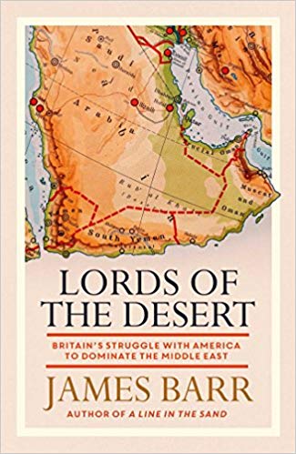 Lords of the Desert: Britain’s Struggle with America to Dominate the Middle East