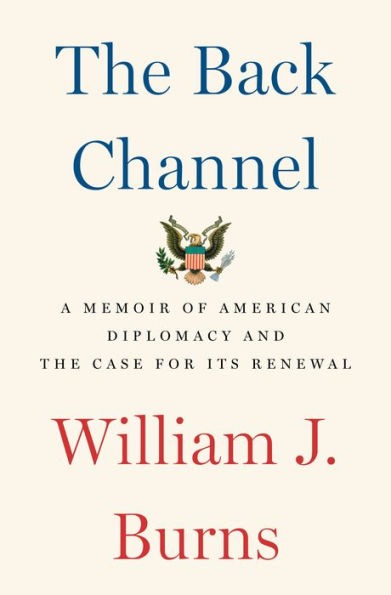 Book Review — The Back Channel: A Memoir of American Diplomacy and the Case for Its Renewal