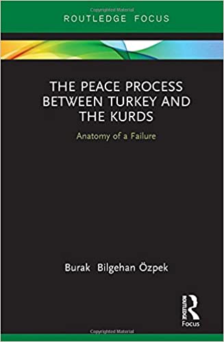 The Peace Process between Turkey and the Kurds: Anatomy of   A Failure
