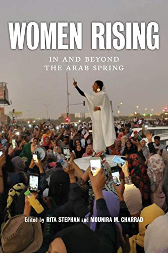 Women Rising: In and Beyond the Arab Spring;  Embodying Geopolitics: Generations of Women’s Activism in Egypt
