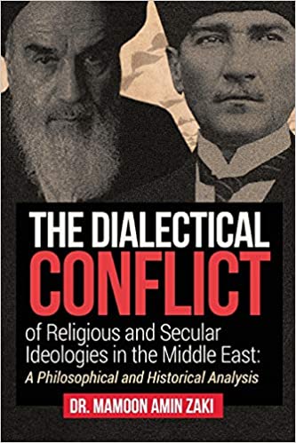 The Dialectical Conflict of Religious and Secular Ideologies in the Middle East: A Philosophical and Historical Analysis