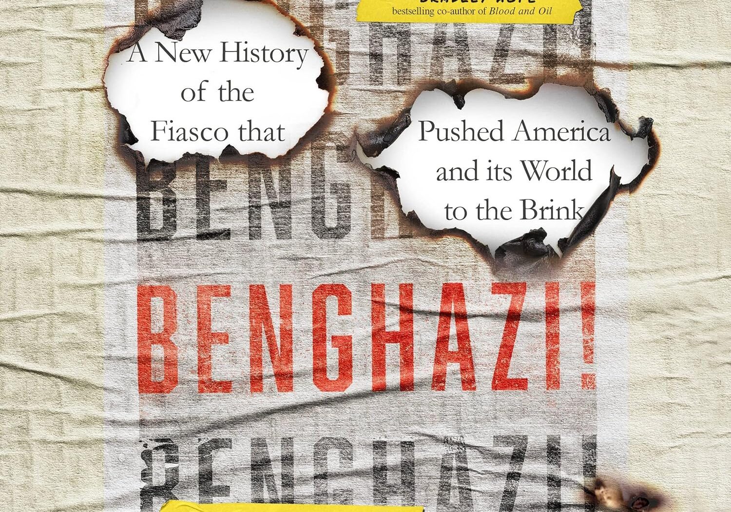 Benghazi! A New History of the Fiasco That Pushed America and Its World to the Brink